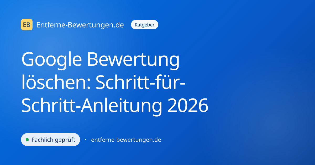 Google Bewertung löschen: Schritt-für-Schritt-Anleitung 2026