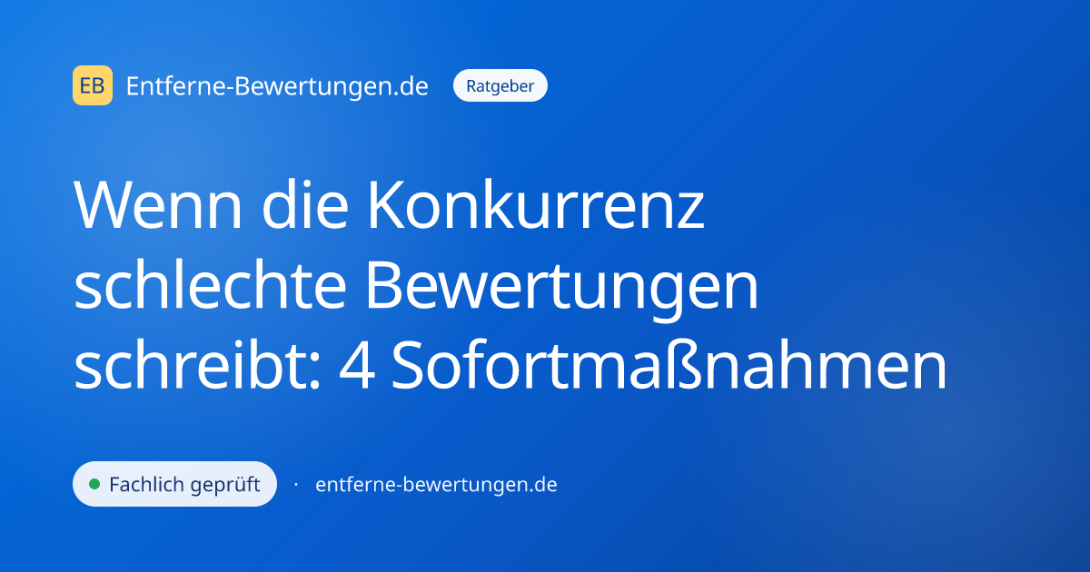 Wenn die Konkurrenz schlechte Bewertungen schreibt: 4 Sofortmaßnahmen
