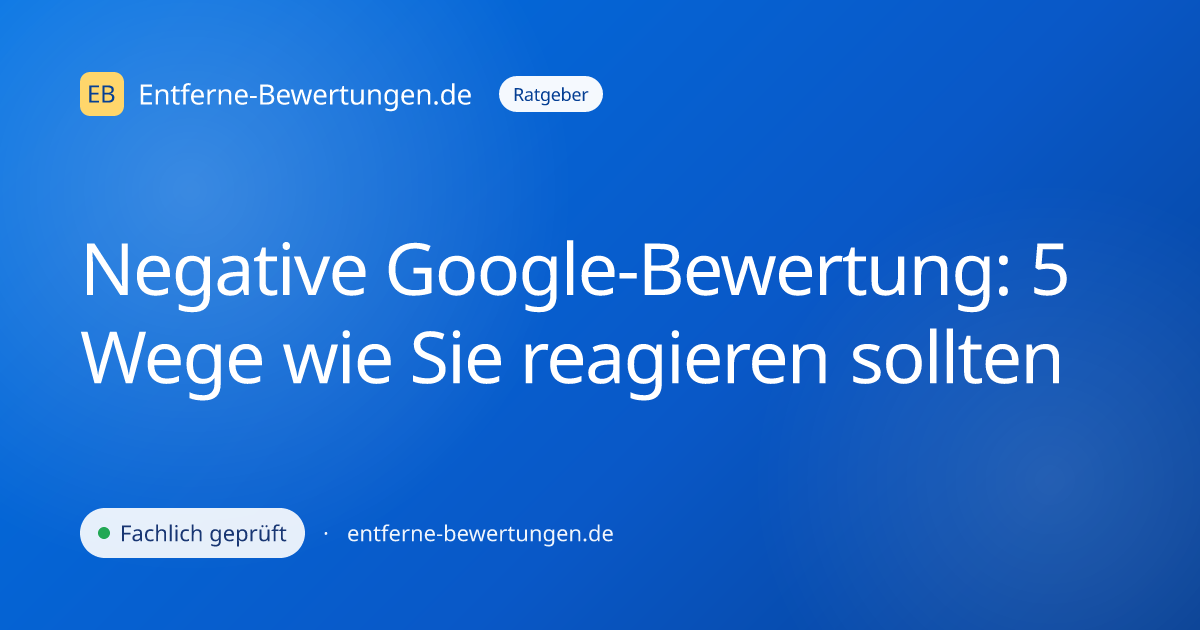 Negative Google-Bewertung: 5 Wege wie Sie reagieren sollten