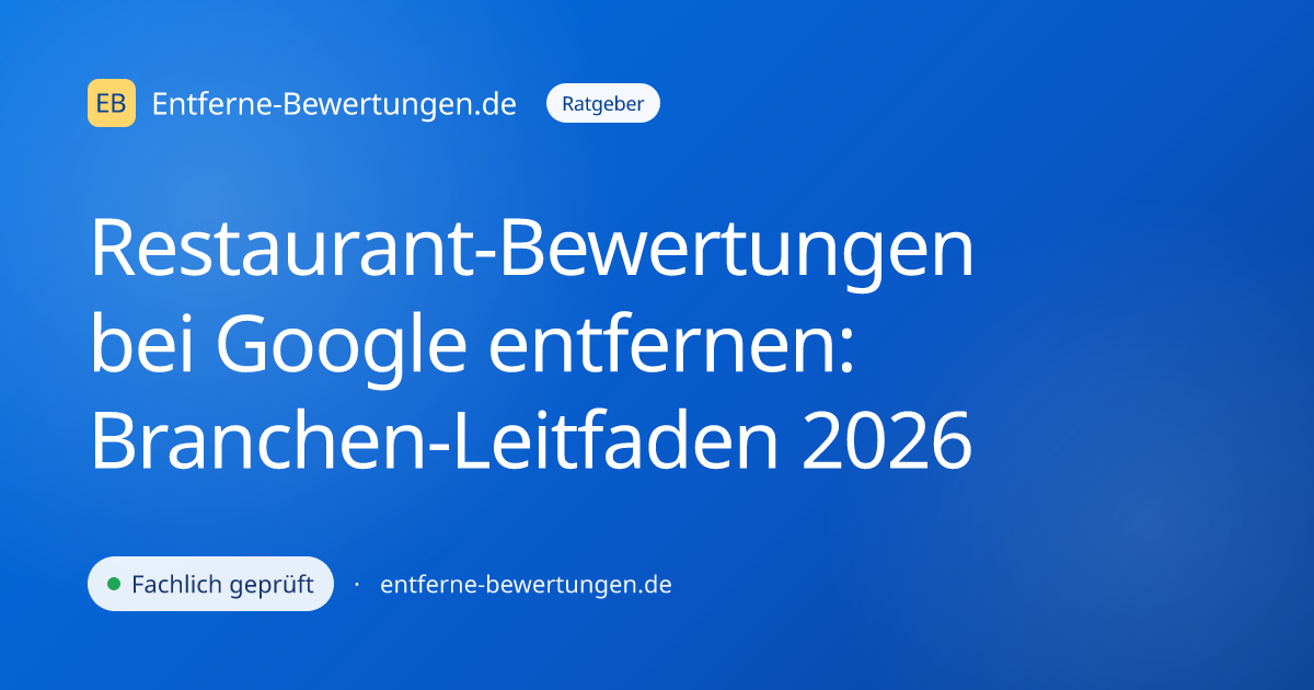 Restaurant-Bewertungen bei Google entfernen: Branchen-Leitfaden 2026